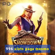 996 slots paga mesmo